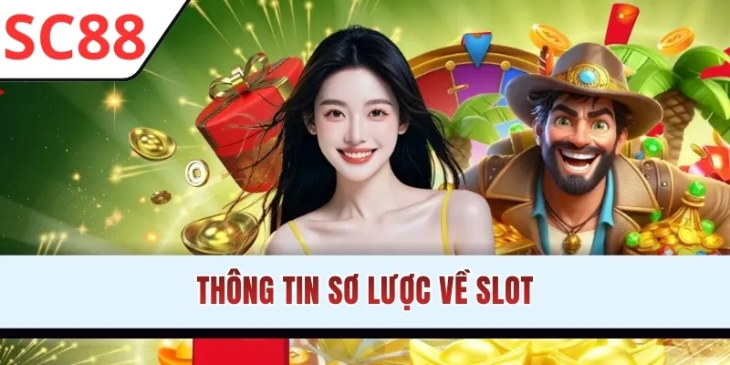 Thông tin sơ lược về Slot
